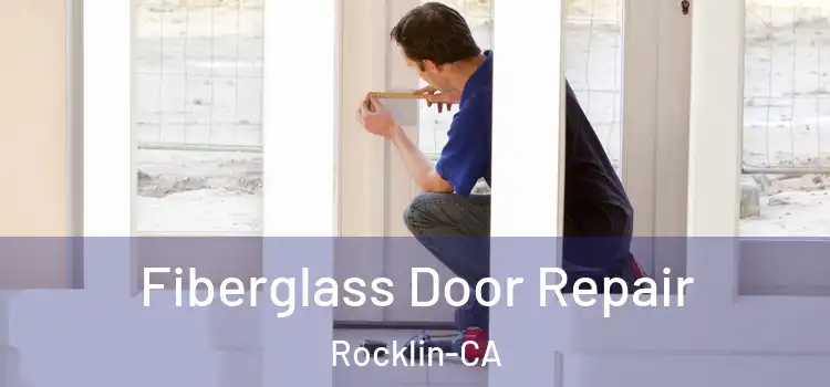 Fiberglass Door Repair Rocklin-CA
